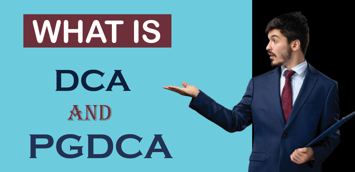 What is DCA and PGDCA?