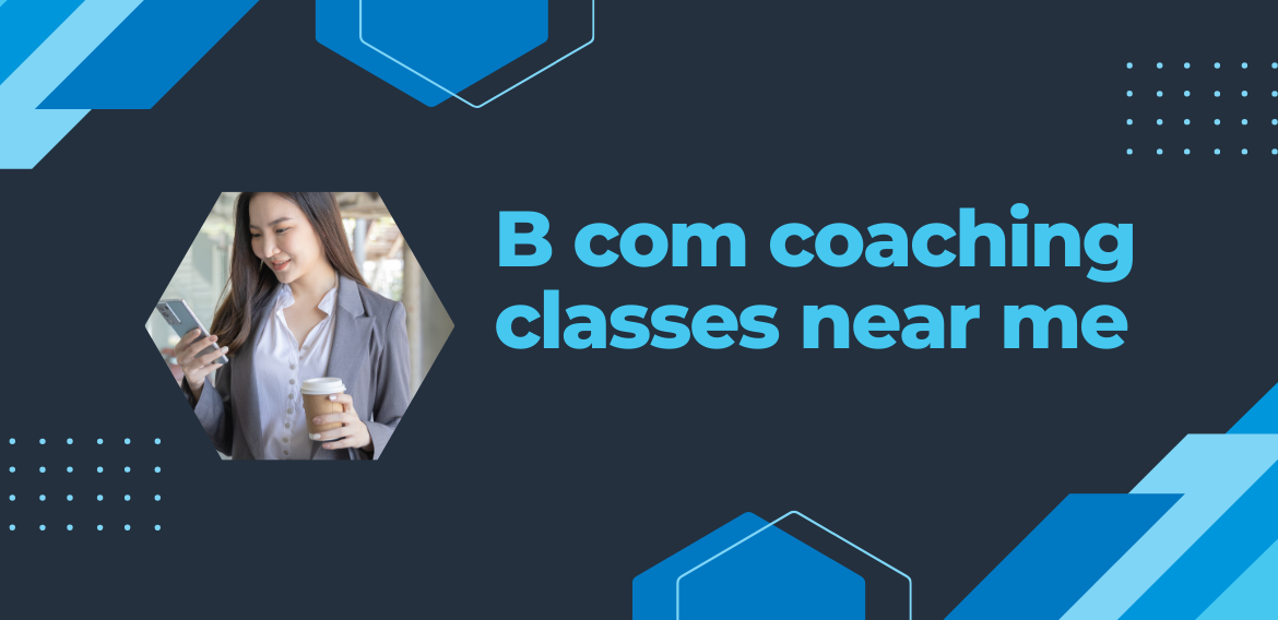 B com coaching classes near me